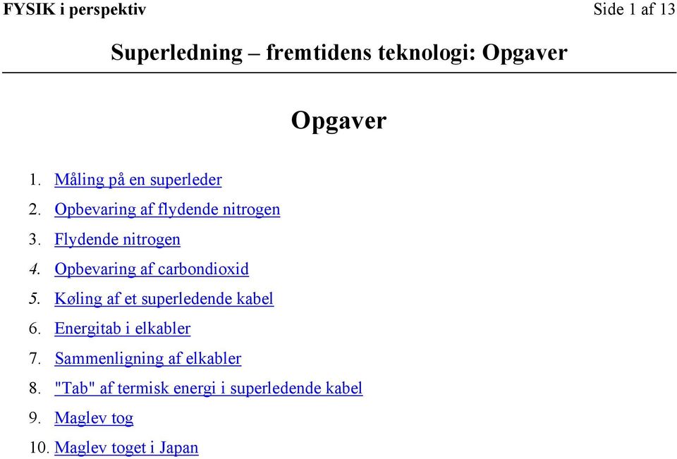 Opgaver. Superledning fremtidens teknologi: Opgaver. FYSIK i perspektiv  Side 1 af 13 - PDF Free Download