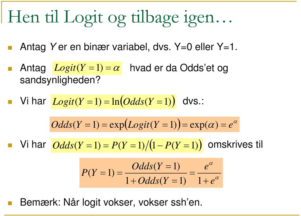 ( ) Vi har Logit( Y 1) ln Odds( Y 1) dvs.