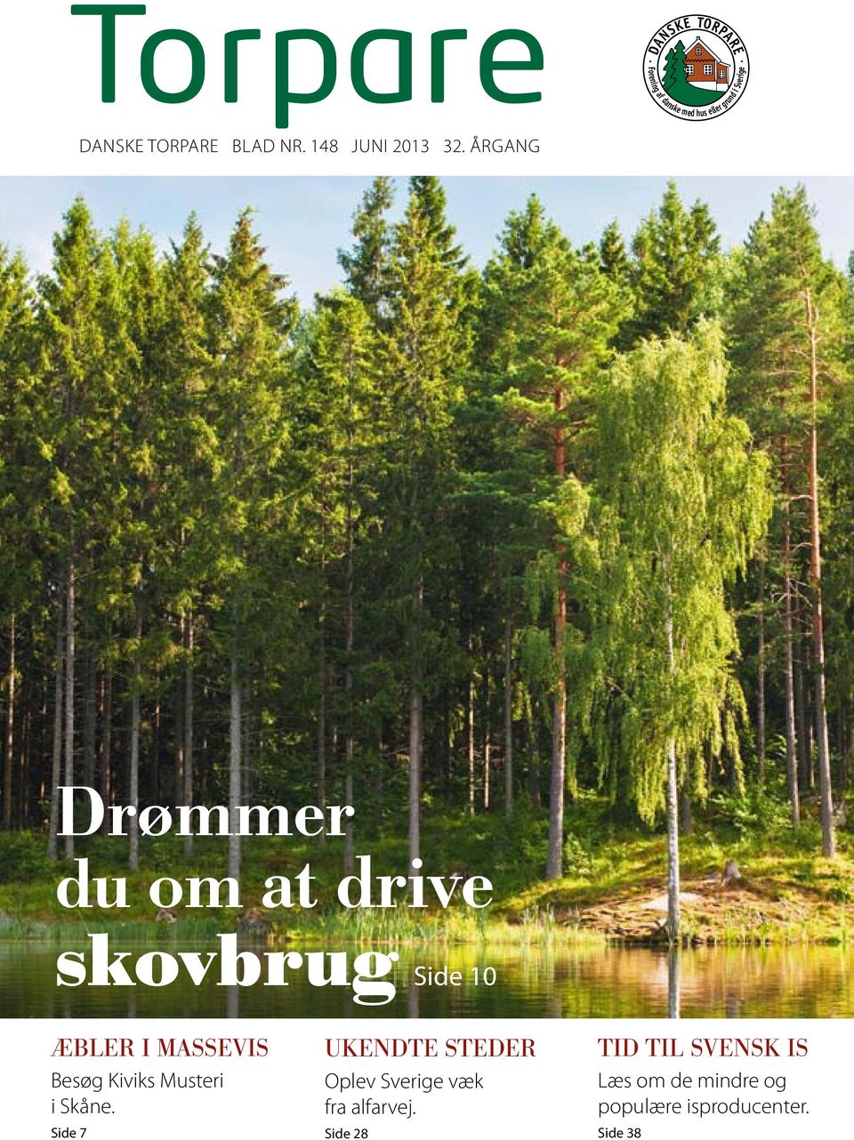 ÅRGANG Drømmer du om at drive skovbrug Side 10 ÆBLER I MASSEVIS Besøg Kiviks Musteri i Skåne.