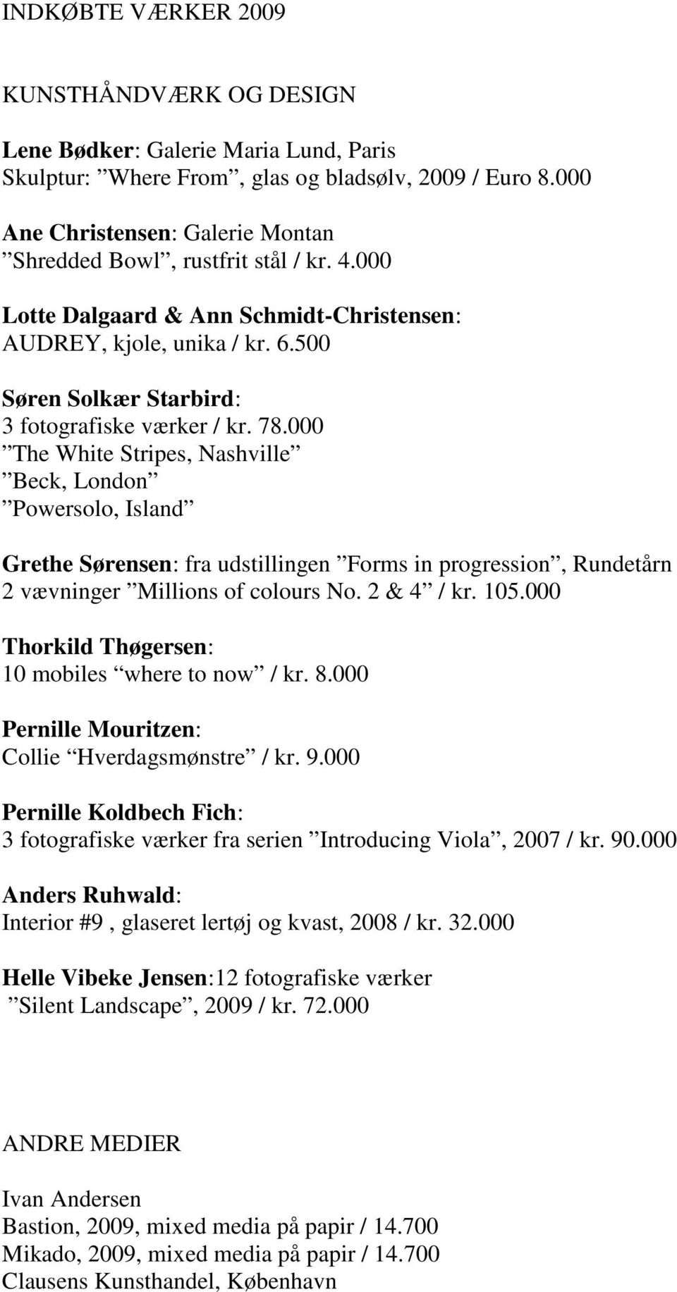 500 Søren Solkær Starbird: 3 fotografiske værker / kr. 78.