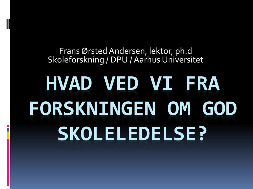 Aarhus Universitet HVAD VED VI