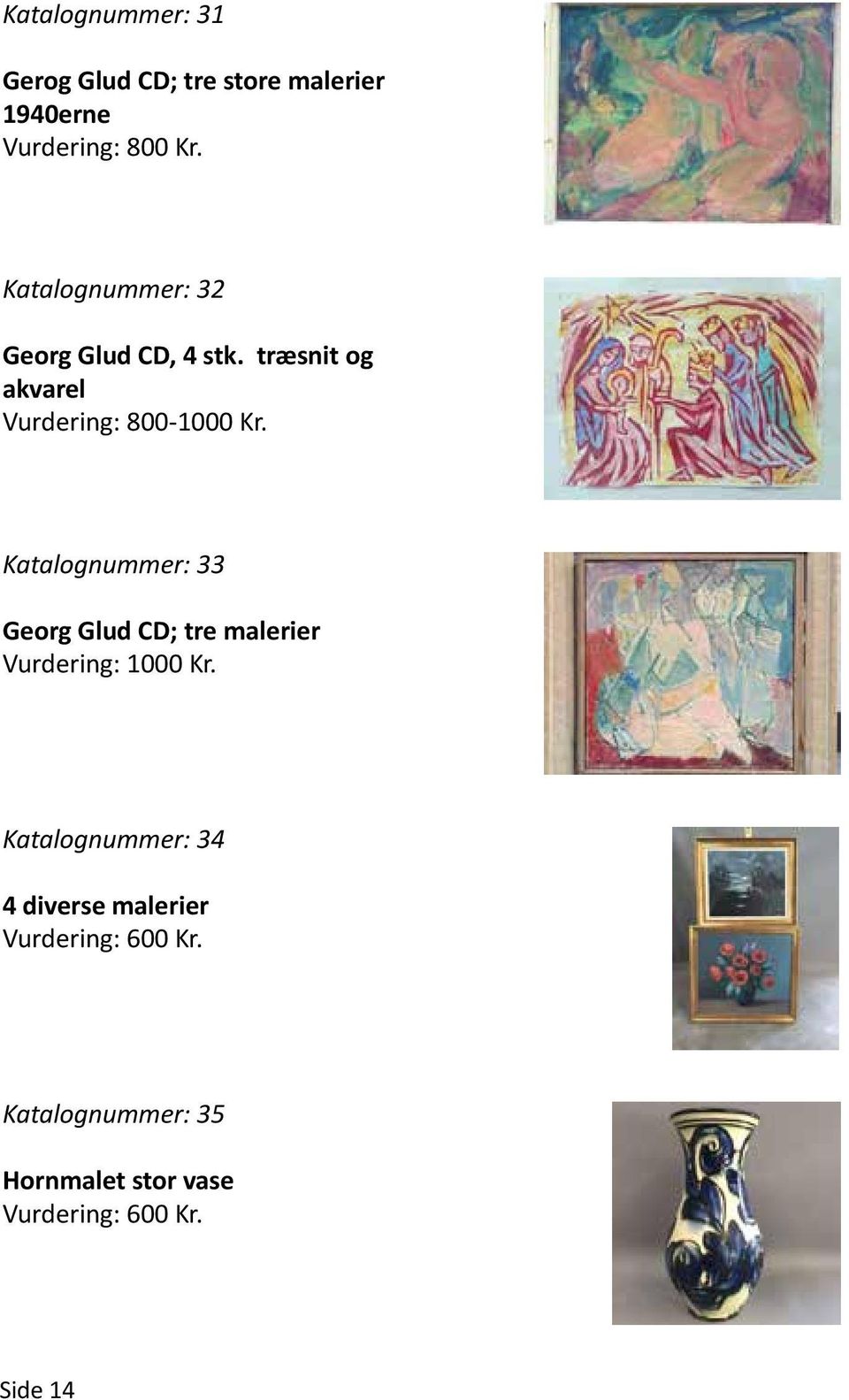 Katalognummer: 33 Georg Glud CD; tre malerier Katalognummer: 34 4 diverse