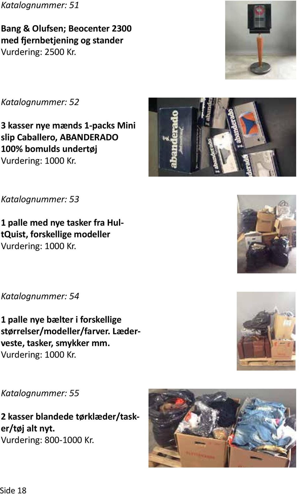 palle med nye tasker fra HultQuist, forskellige modeller Katalognummer: 54 1 palle nye bælter i forskellige