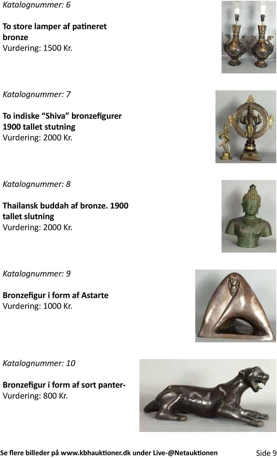 Katalognummer: 8 Thailansk buddah af bronze. 1900 tallet slutning Vurdering: 2000 Kr.