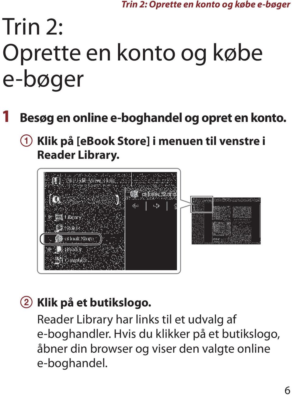 Klik på [ebook Store] i menuen til venstre i Reader Library. Klik på et butikslogo.
