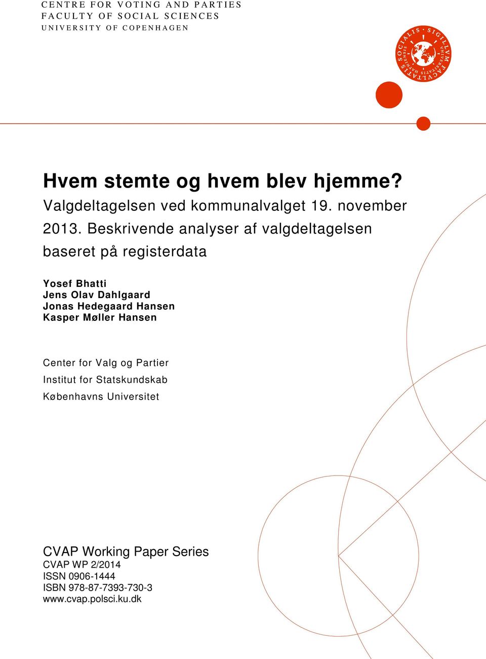 Beskrivende analyser af valgdeltagelsen baseret på registerdata Yosef Bhatti Jens Olav Dahlgaard Jonas Hedegaard Hansen Kasper