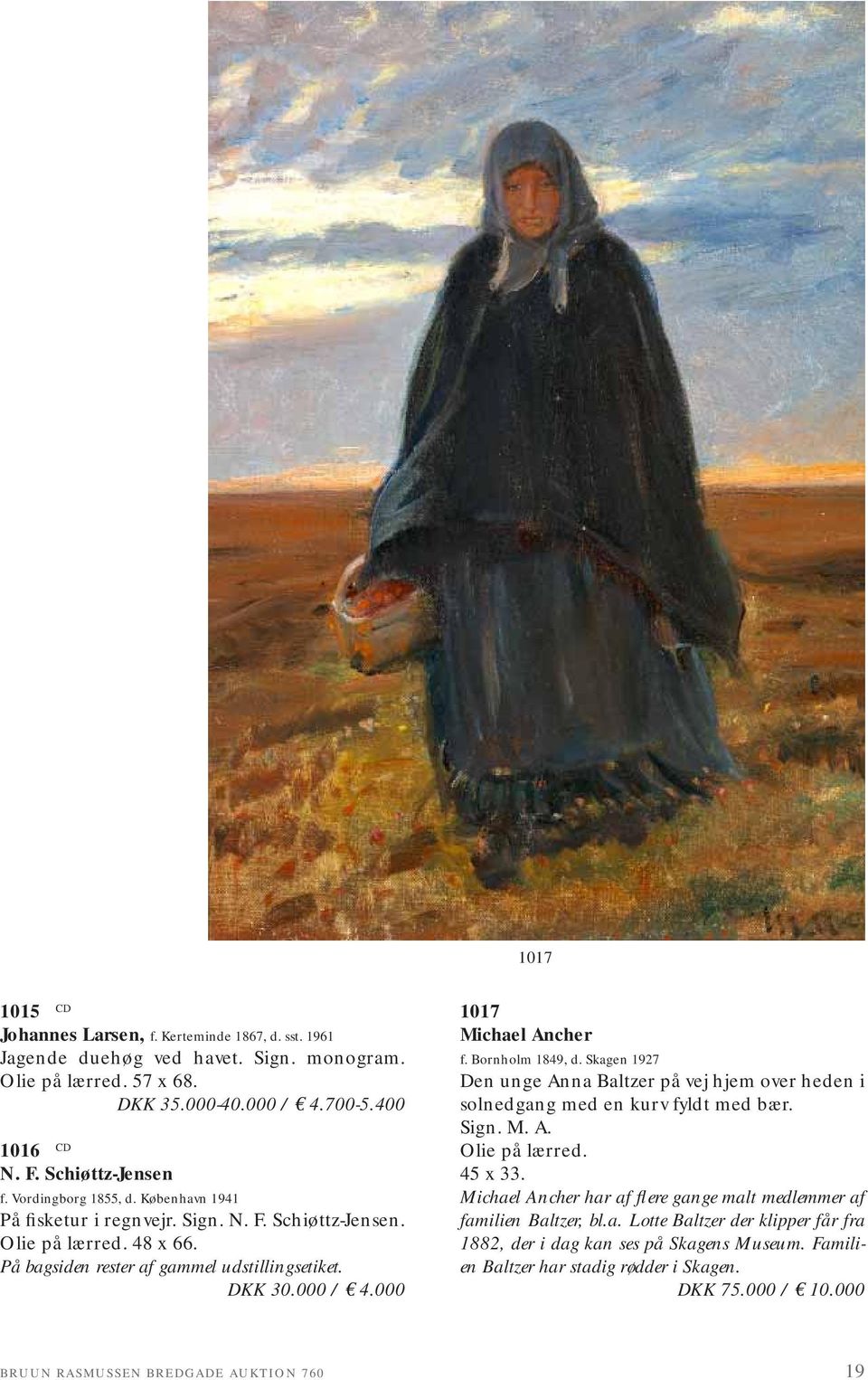 000 1017 Michael Ancher f. Bornholm 1849, d. Skagen 1927 Den unge Anna Baltzer på vej hjem over heden i solnedgang med en kurv fyldt med bær. Sign. M. A. Olie på lærred. 45 x 33.