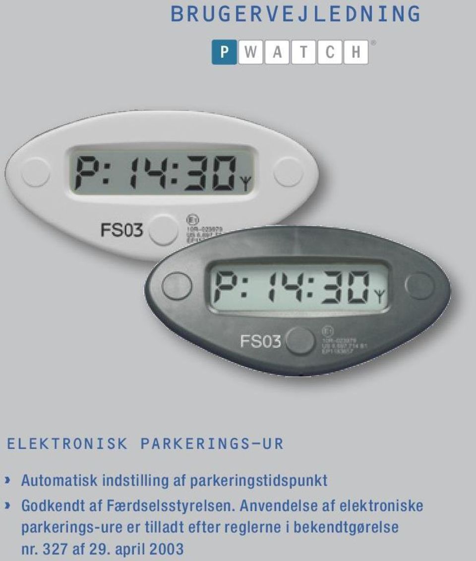 PARKERINGS-UR Automatisk indstilling af parkeringstidspunkt Godkendt af Færdselsstyrelsen.