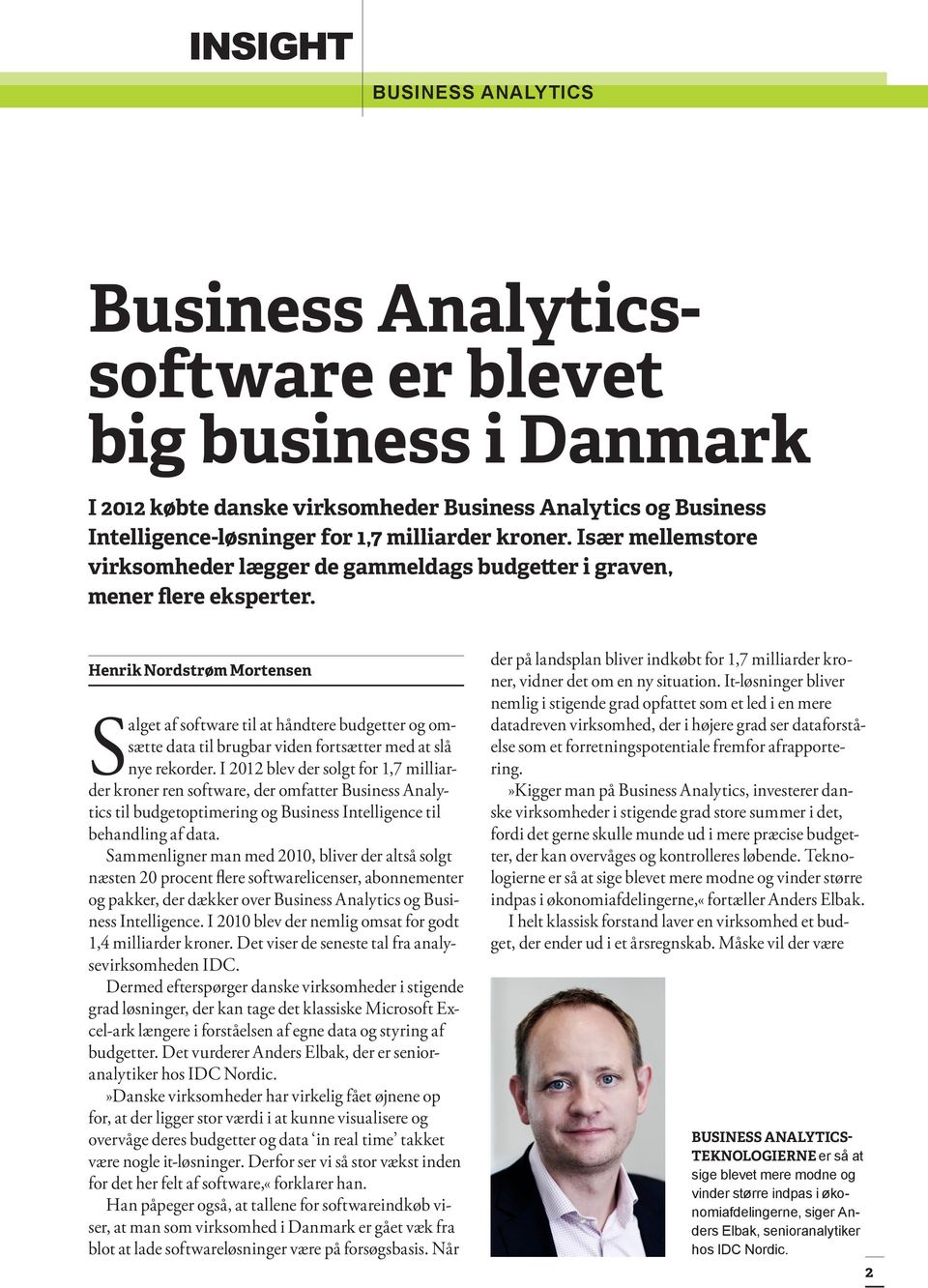 Henrik Nordstrøm Mortensen Salget af software til at håndtere budgetter og omsætte data til brugbar viden fortsætter med at slå nye rekorder.