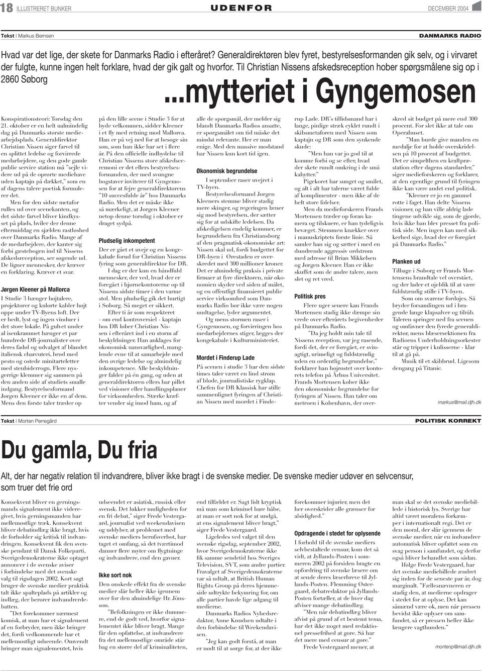 Til Christian Nissens afskedsreception hober spørgsmålene sig op i 2860 Søborg...mytteriet i Gyngemosen Konspirationsteori: Torsdag den 21.