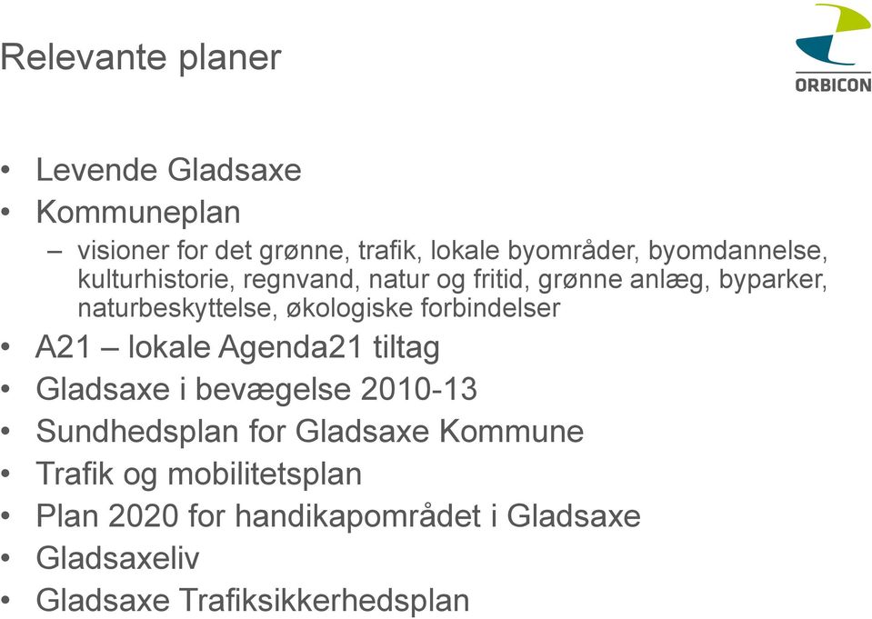 økologiske forbindelser A21 lokale Agenda21 tiltag Gladsaxe i bevægelse 2010-13 Sundhedsplan for