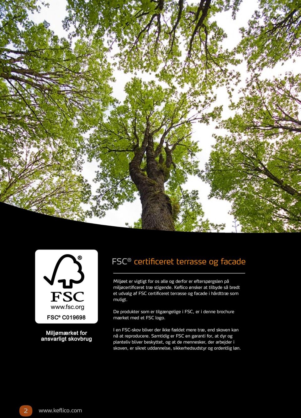 De produkter som er tilgængelige i FSC, er i denne brochure mærket med et FSC logo.