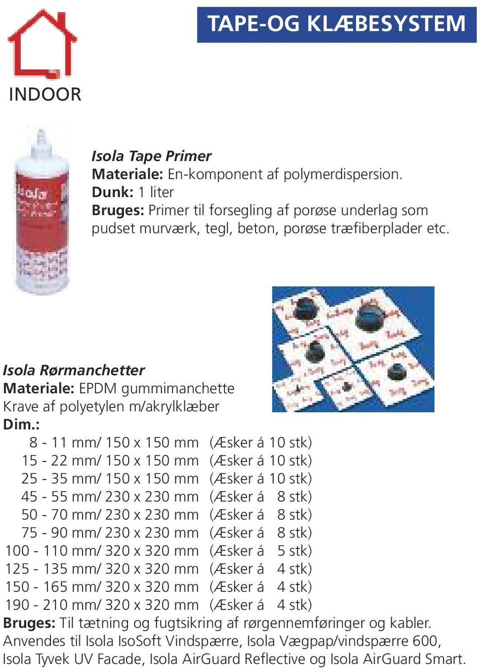 Isola Rørmanchetter Materiale: EPDM gummimanchette Krave af polyetylen m/akrylklæber Dim.