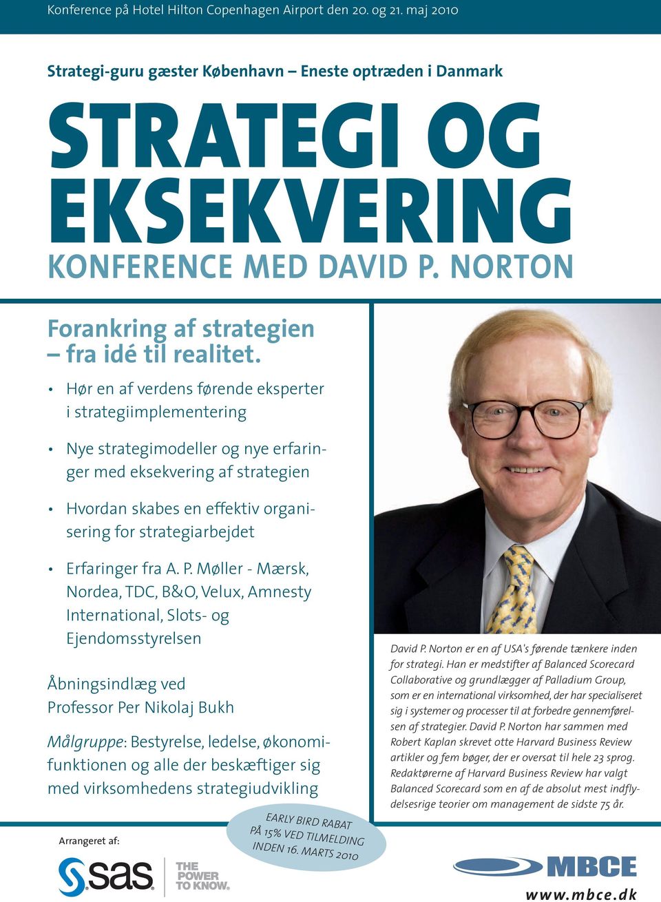 Hør en af verdens førende eksperter i strategiimplementering Nye strategimodeller og nye erfaringer med eksekvering af strategien Hvordan skabes en effektiv organisering for strategiarbejdet