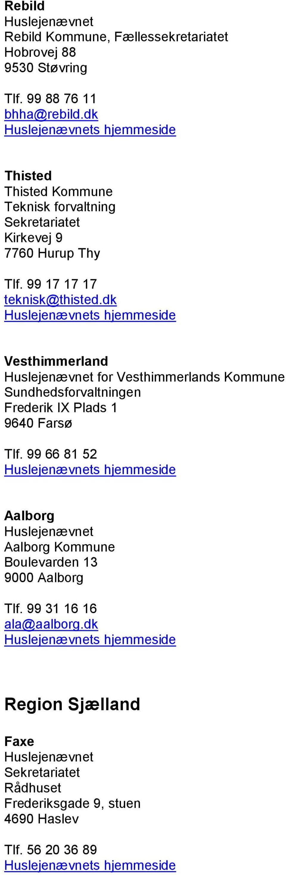 dk Vesthimmerland for Vesthimmerlands Kommune Sundhedsforvaltningen Frederik IX Plads 1 9640 Farsø Tlf.