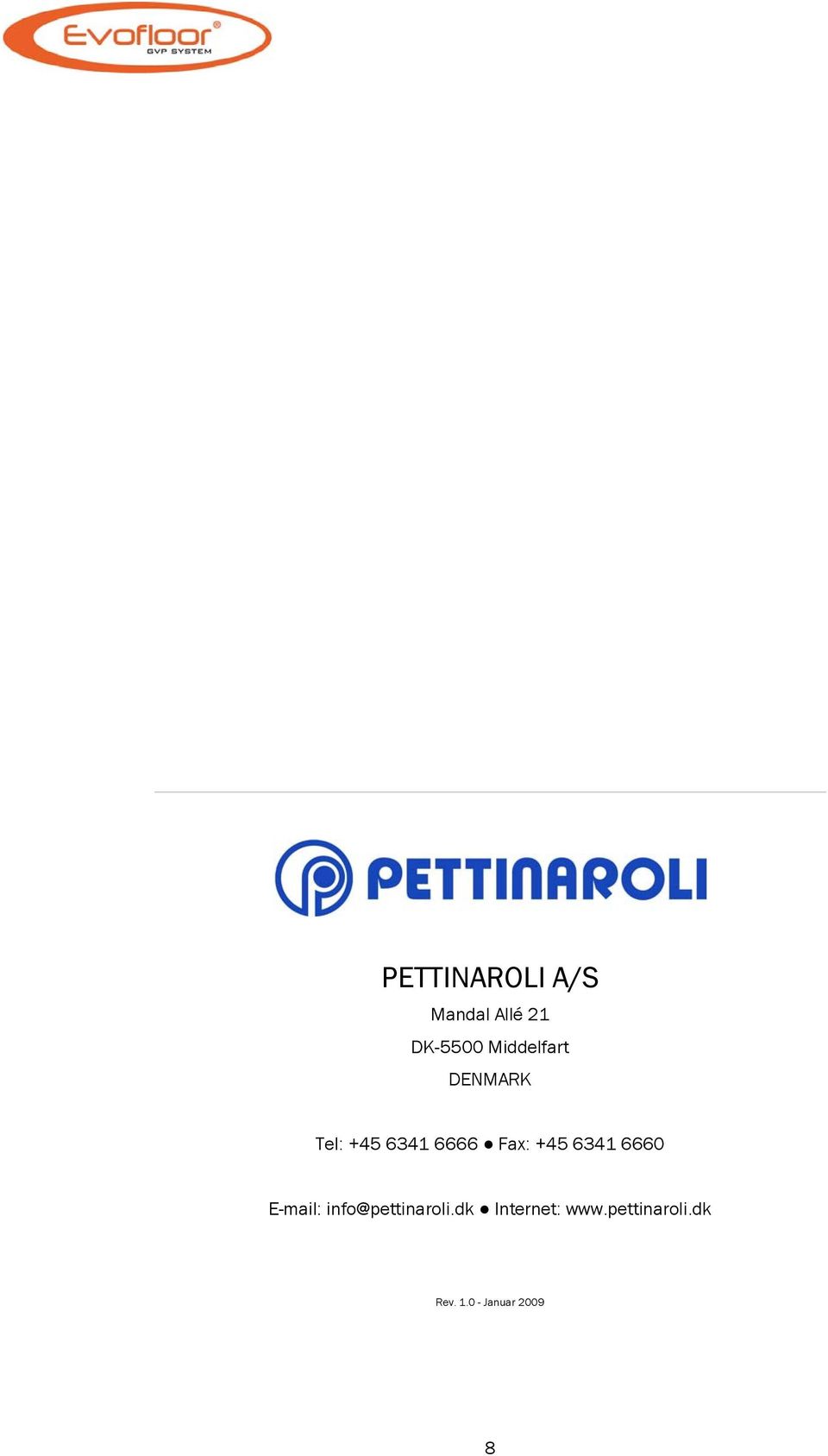 +45 6341 6660 E-mail: info@pettinaroli.