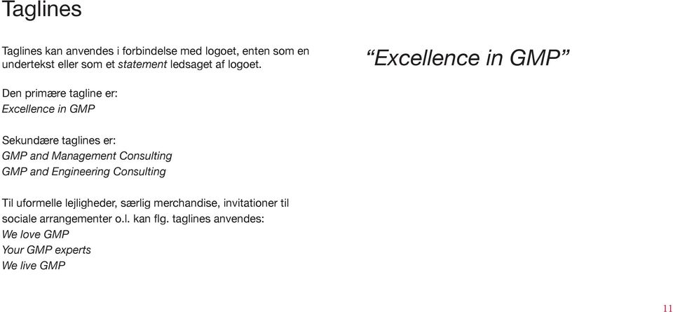 Excellence in GMP Den primære tagline er: Excellence in GMP Sekundære taglines er: GMP and Management
