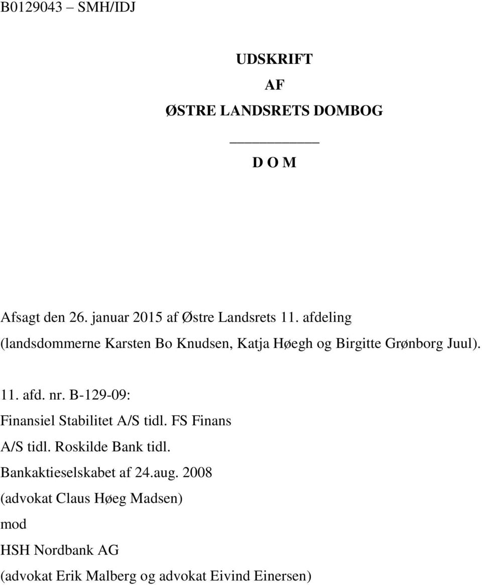 afdeling (landsdommerne Karsten Bo Knudsen, Katja Høegh og Birgitte Grønborg Juul). 11. afd. nr.
