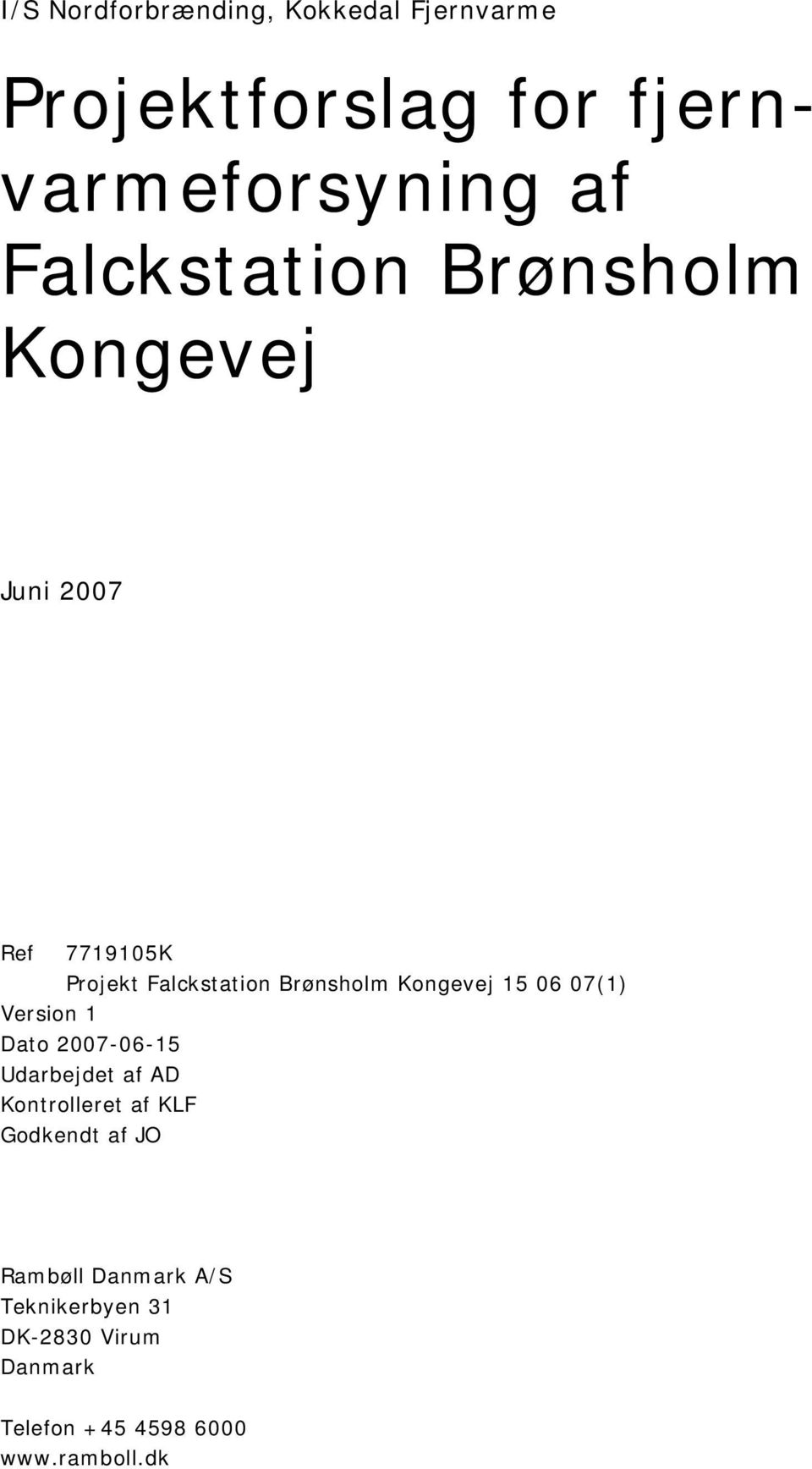 Kongevej 15 06 07(1) Version 1 Dato 2007-06-15 Udarbejdet af AD Kontrolleret af KLF