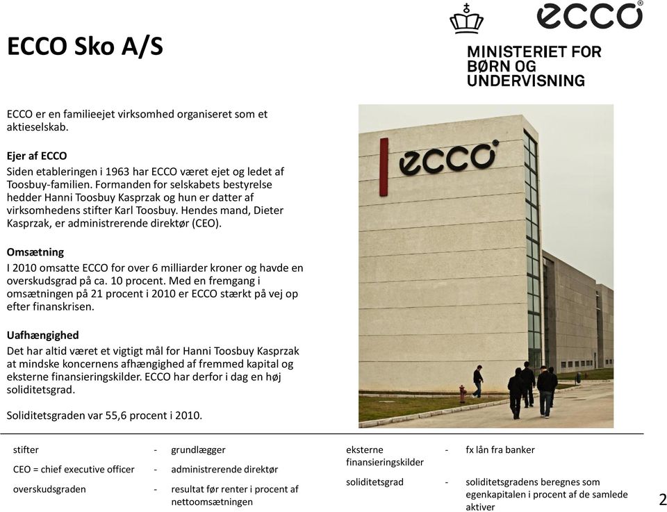 Økonomi. ECCO Sko A/S 2. Store tal i koncernregnskabet 3. Butiksregnskabet  4. Butiksdriften 5. Ejerforhold i detailledet 6. - PDF Gratis download