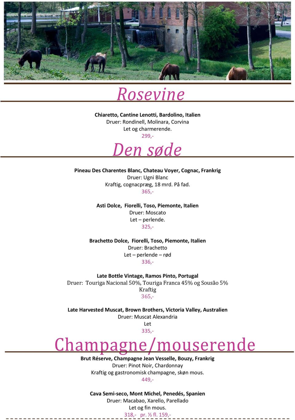 365,- Asti Dolce, Fiorelli, Toso, Piemonte, Italien Druer: Moscato Let perlende.
