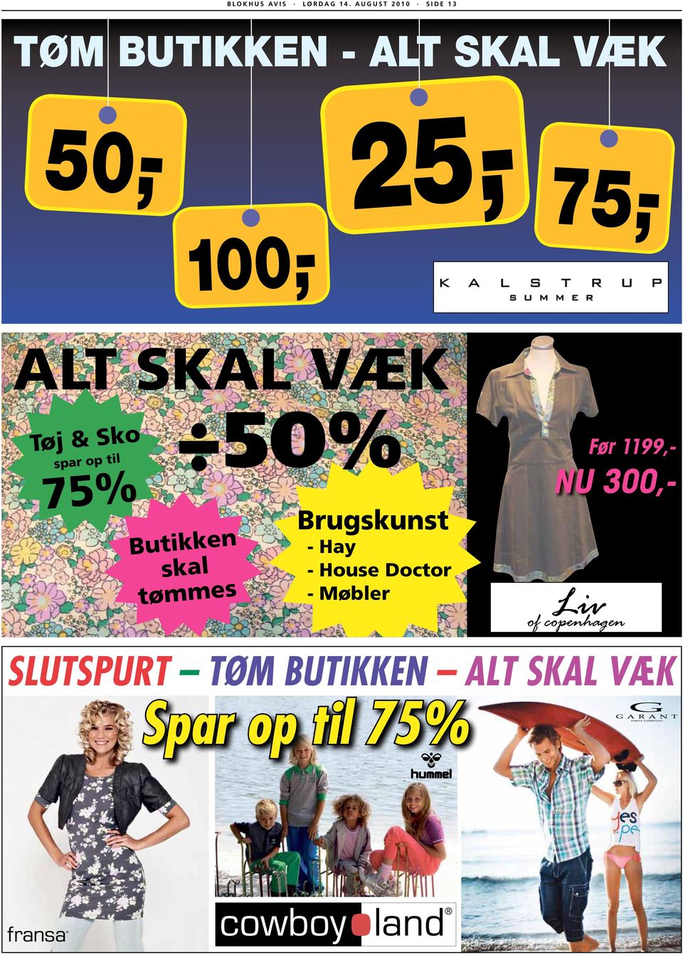 75,- ALT SKAL VÆK Tøj & Sko spar op til 75% 50% Butikken skal