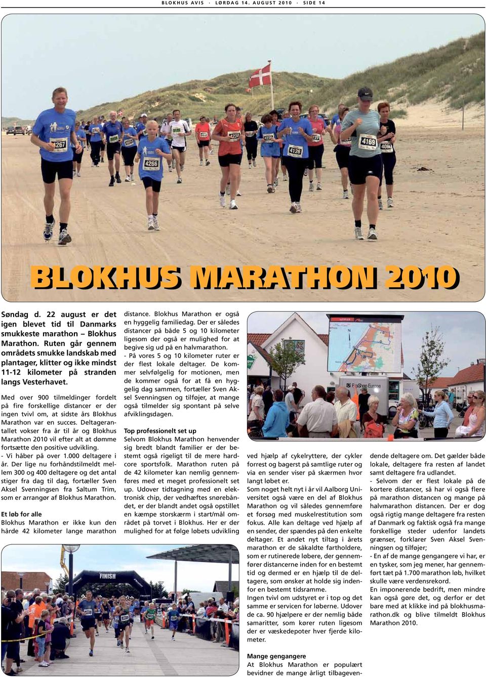 Med over 900 tilmeldinger fordelt på fire forskellige distancer er der ingen tvivl om, at sidste års Blokhus Marathon var en succes.