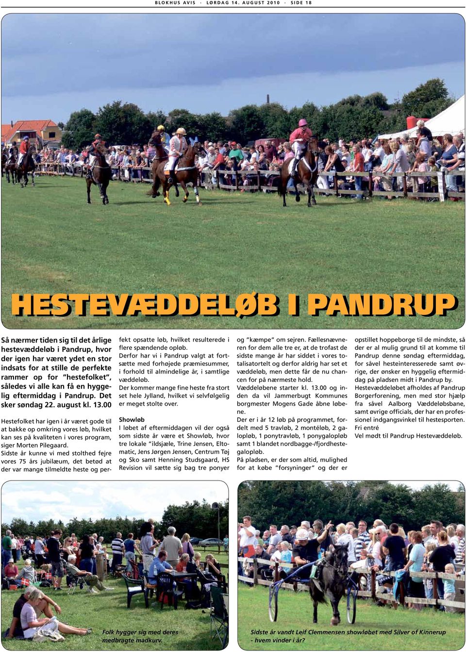 hestefolket, således vi alle kan få en hyggelig eftermiddag i Pandrup. Det sker søndag 22. august kl. 13.