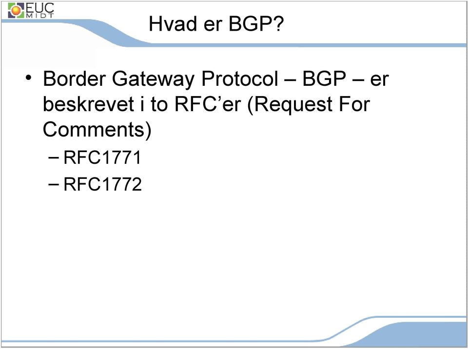 BGP er beskrevet i to RFC
