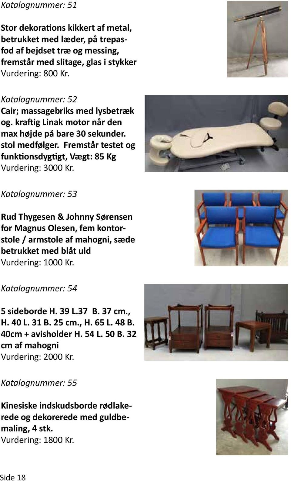 Katalognummer: 53 Rud Thygesen & Johnny Sørensen for Magnus Olesen, fem kontorstole / armstole af mahogni, sæde betrukket med blåt uld Katalognummer: 54 5 sideborde H. 39 L.37 B. 37 cm., H.