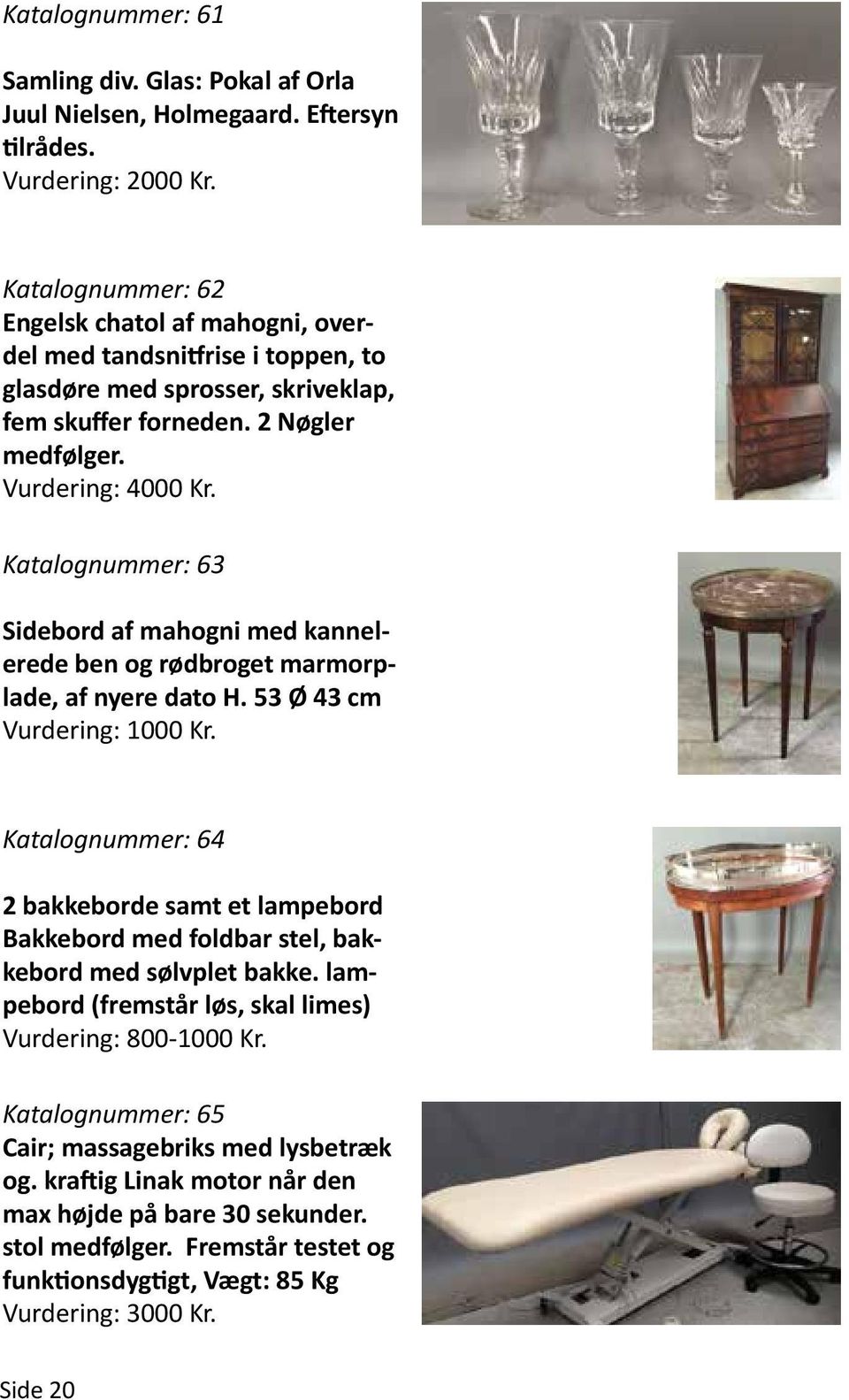 Katalognummer: 63 Sidebord af mahogni med kannelerede ben og rødbroget marmorplade, af nyere dato H.