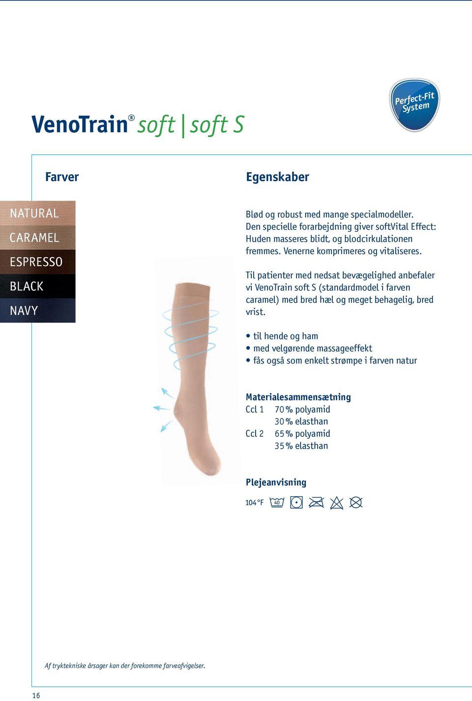 Til patienter med nedsat bevægelighed anbefaler vi VenoTrain soft S (standardmodel i farven caramel) med bred hæl og meget behagelig, bred vrist.