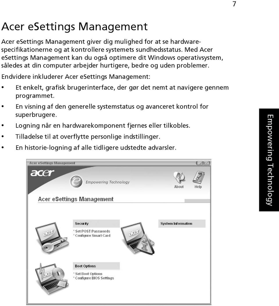 Endvidere inkluderer Acer esettings Management: Et enkelt, grafisk brugerinterface, der gør det nemt at navigere gennem programmet.
