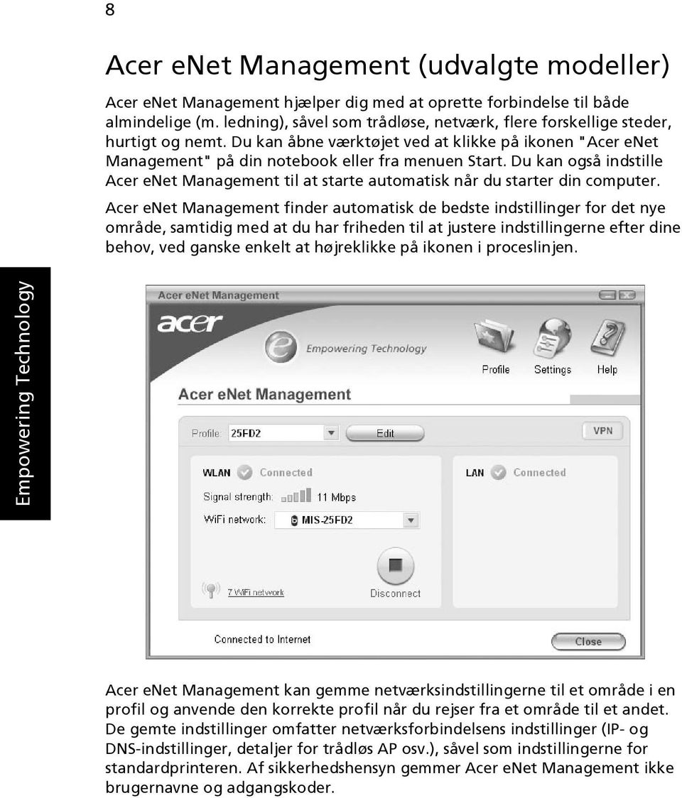 Du kan også indstille Acer enet Management til at starte automatisk når du starter din computer.