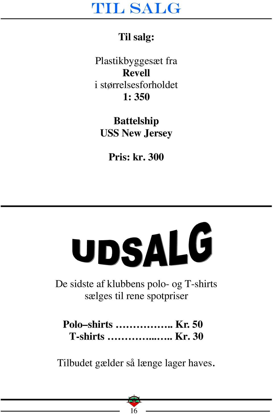 300 De sidste af klubbens polo- og T-shirts sælges til rene