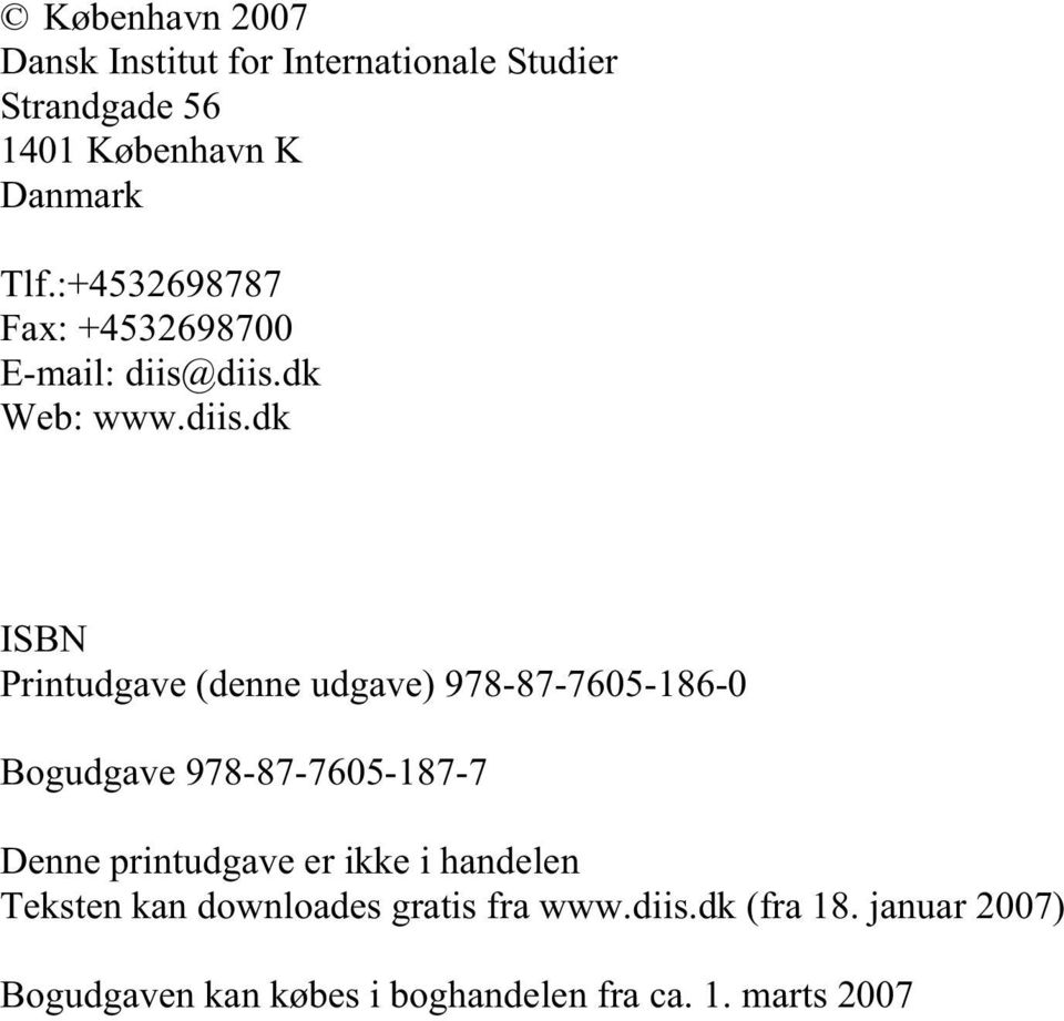 diis.dk Web: www.diis.dk ISBN Printudgave (denne udgave) 978-87-7605-186-0 Bogudgave
