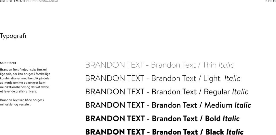 Brandon Text kan både bruges i minuskler og versaler.