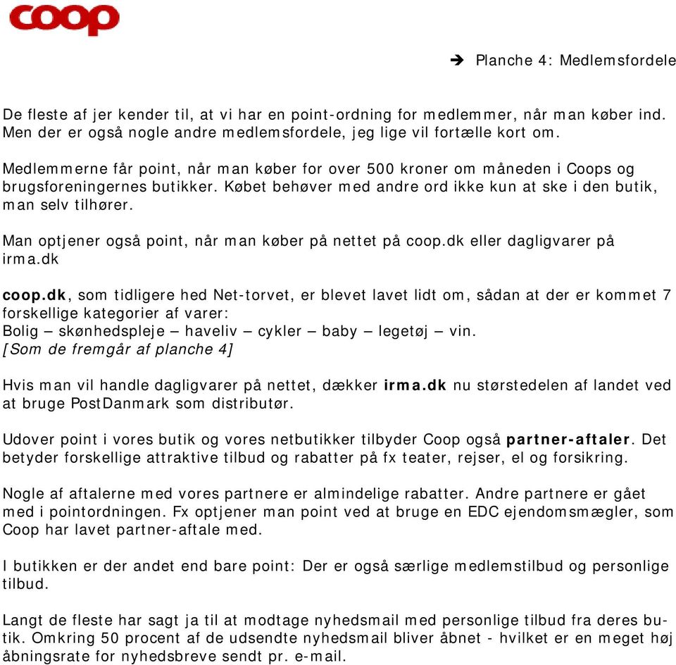 Man optjener også point, når man køber på nettet på coop.dk eller dagligvarer på irma.dk coop.