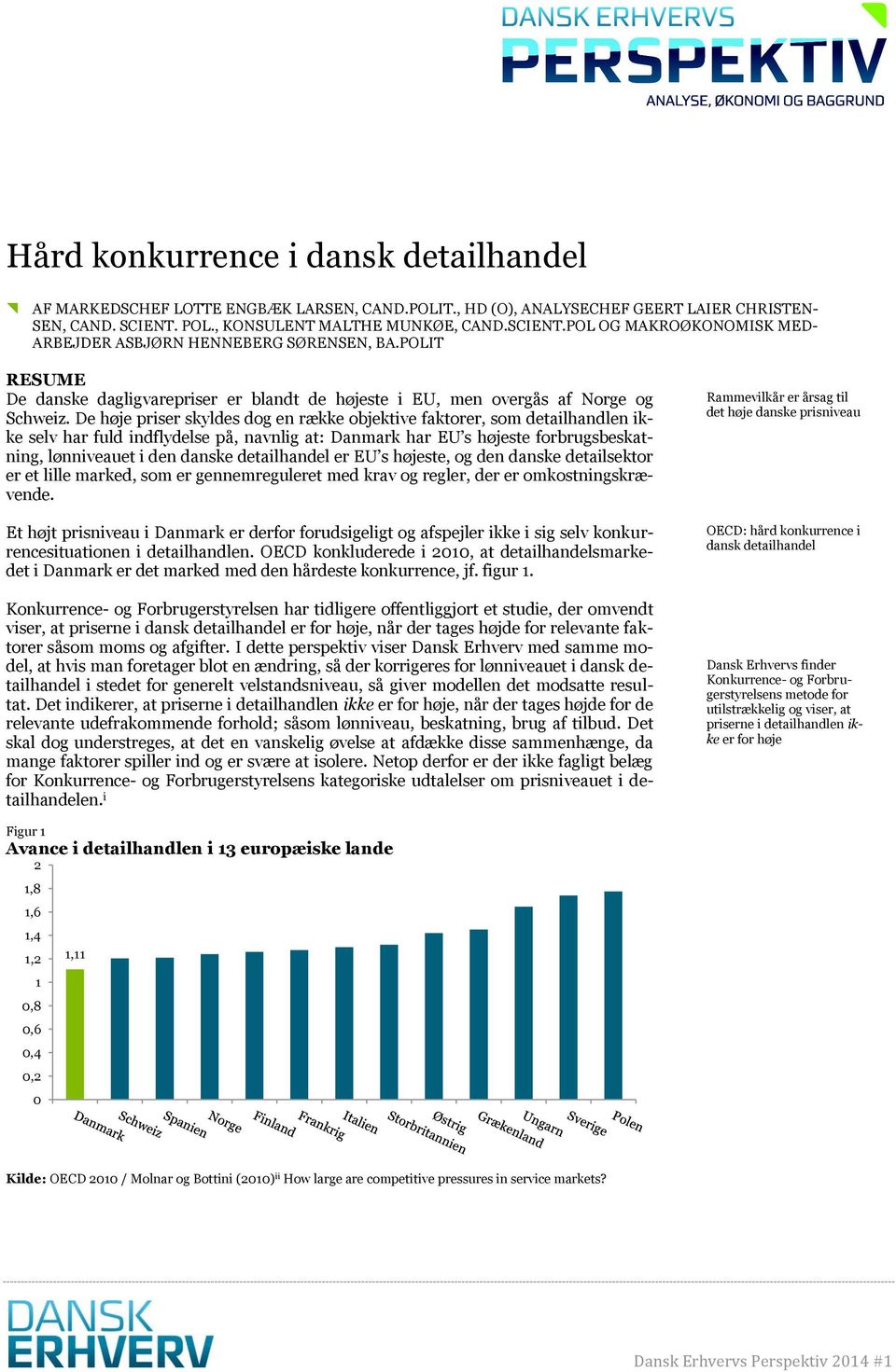 POLIT RESUME De danske dagligvarepriser er blandt de højeste i EU, men overgås af Norge og Schweiz.
