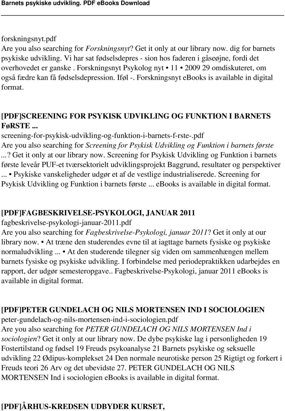 Forskningsnyt ebooks is available in digital format. [PDF]SCREENING FOR PSYKISK UDVIKLING OG FUNKTION I BARNETS FøRSTE... screening-for-psykisk-udvikling-og-funktion-i-barnets-f-rste-.
