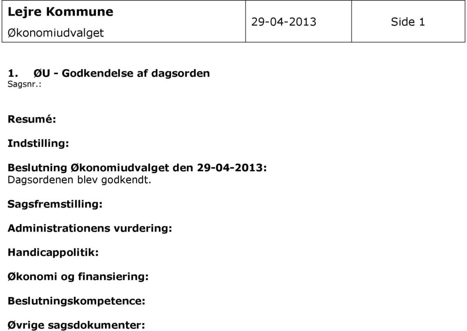 : Resumé: Indstilling: Beslutning Økonomiudvalget den 29-04-2013: Dagsordenen