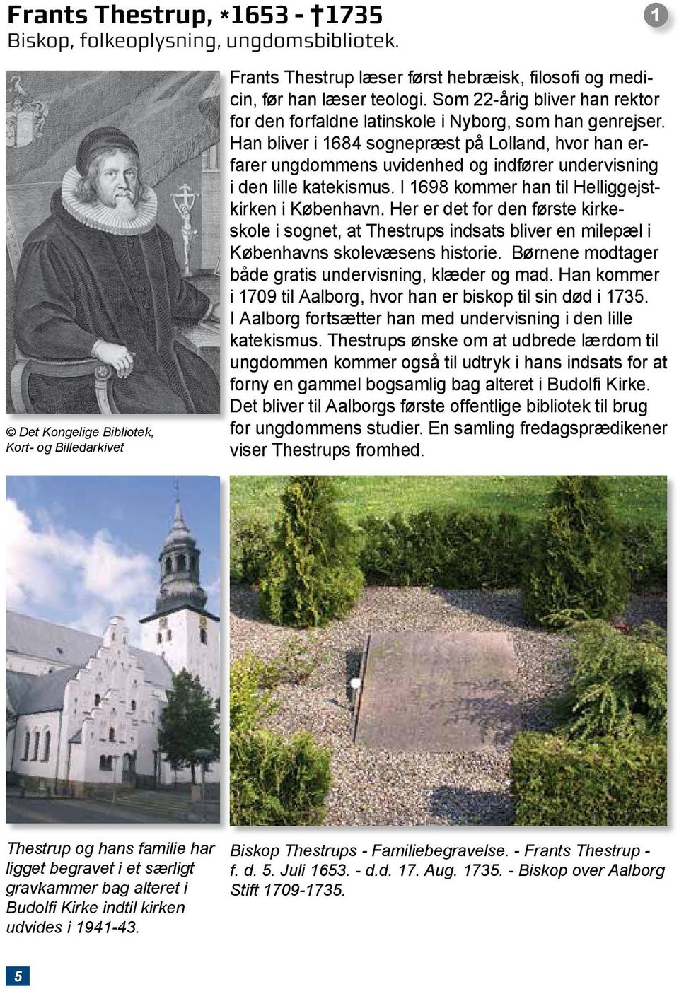 Han bliver i 1684 sognepræst på Lolland, hvor han erfarer ungdommens uvidenhed og indfører undervisning i den lille katekismus. I 1698 kommer han til Helliggejstkirken i København.