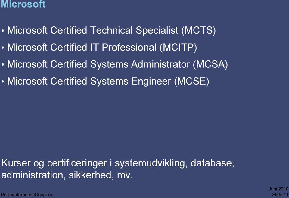 Administrator (MCSA) Microsoft Certified Systems Engineer (MCSE) Kurser
