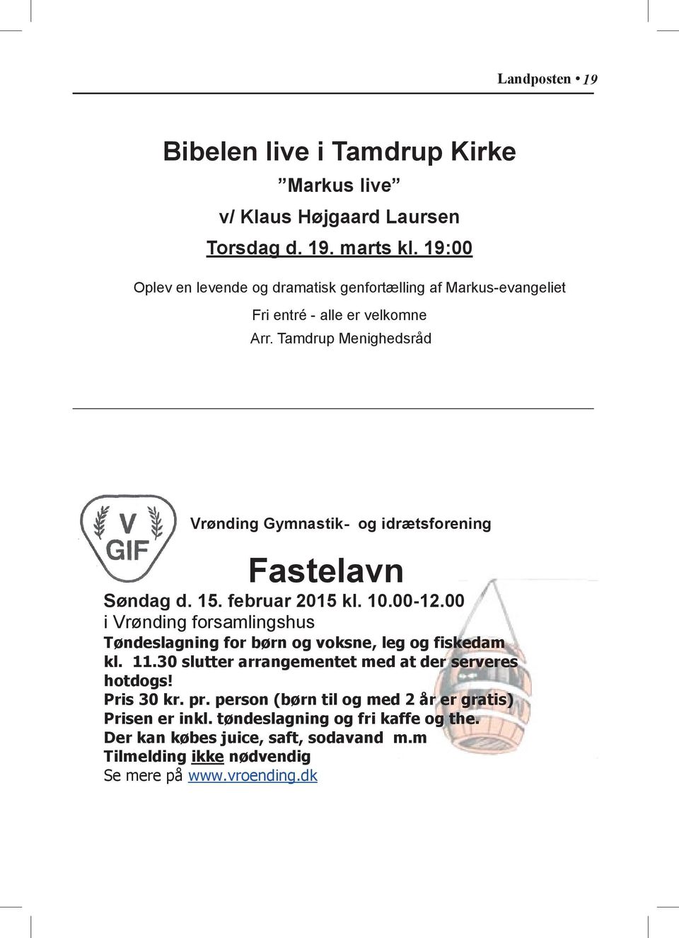 Tamdrup Menighedsråd Vrønding Gymnastik- og idrætsforening Fastelavn Søndag d. 15. februar 2015 kl. 10.00-12.