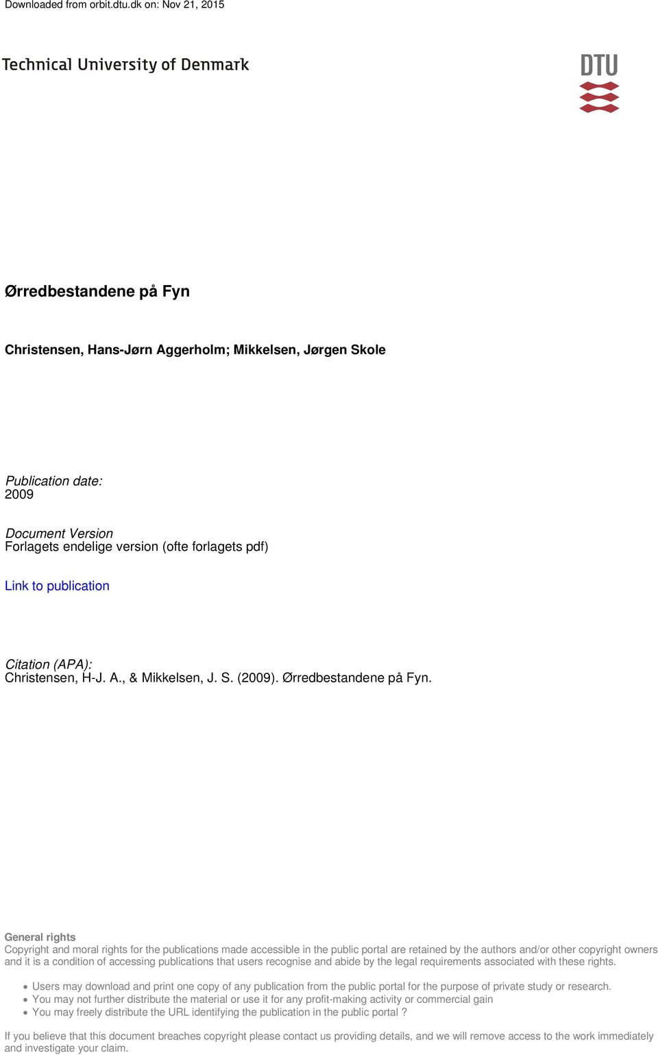 publication Citation (APA): Christensen, H-J. A., & Mikkelsen, J. S. (2009). Ørredbestandene på Fyn.