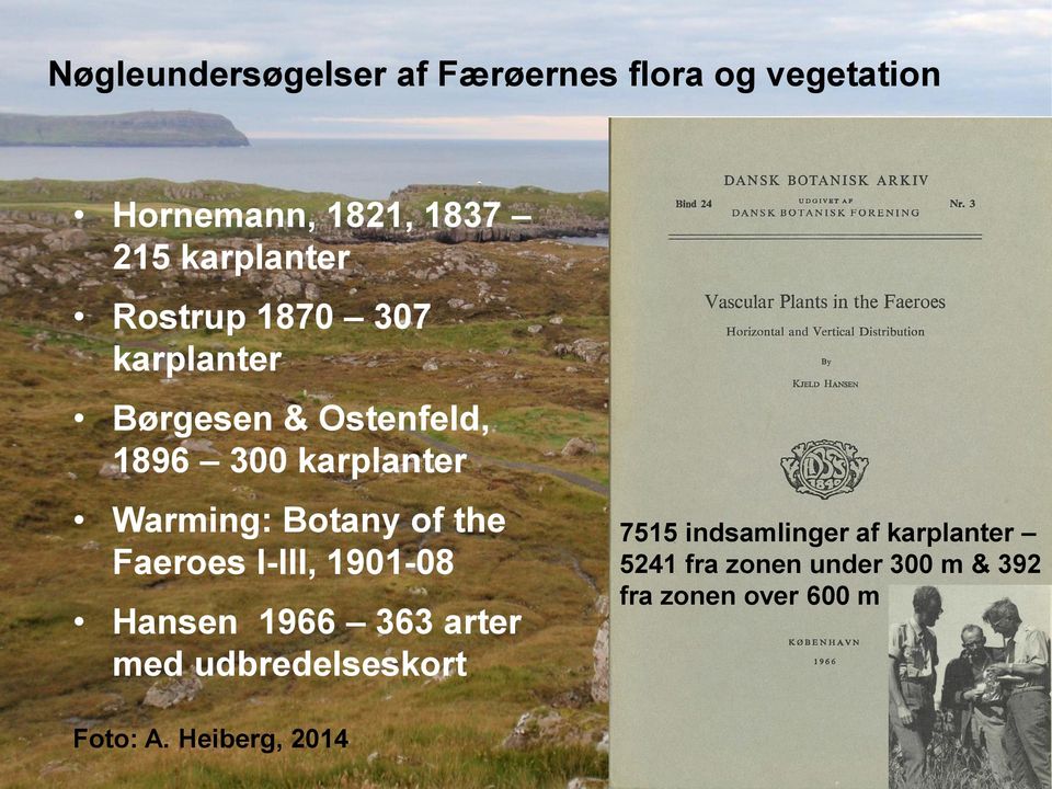 the Faeroes I-III, 1901-08 Hansen 1966 363 arter med udbredelseskort 7515 indsamlinger