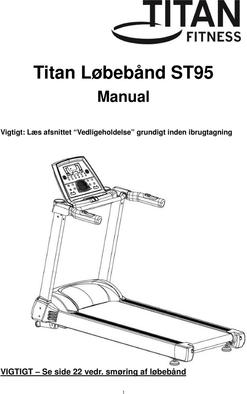 Titan Løbebånd ST95. Manual. VIGTIGT Se side 22 vedr. smøring af løbebånd.  Vigtigt: Læs afsnittet Vedligeholdelse grundigt inden ibrugtagning - PDF  Free Download