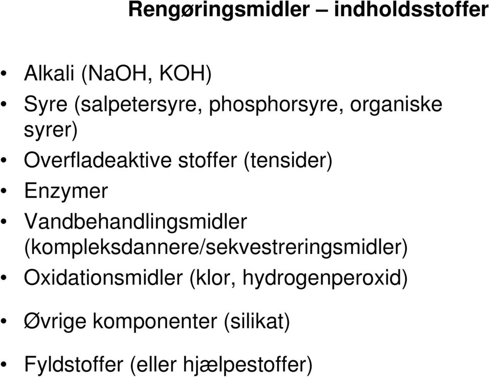 Vandbehandlingsmidler (kompleksdannere/sekvestreringsmidler) Oxidationsmidler