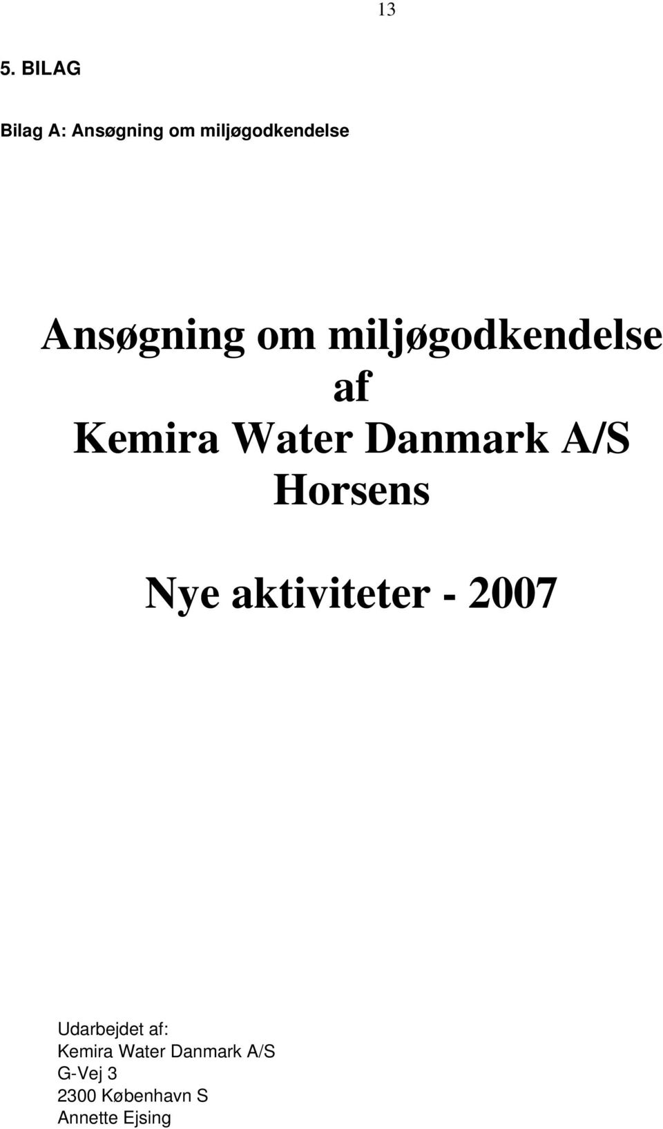 A/S Horsens Nye aktiviteter - 2007 Udarbejdet af: