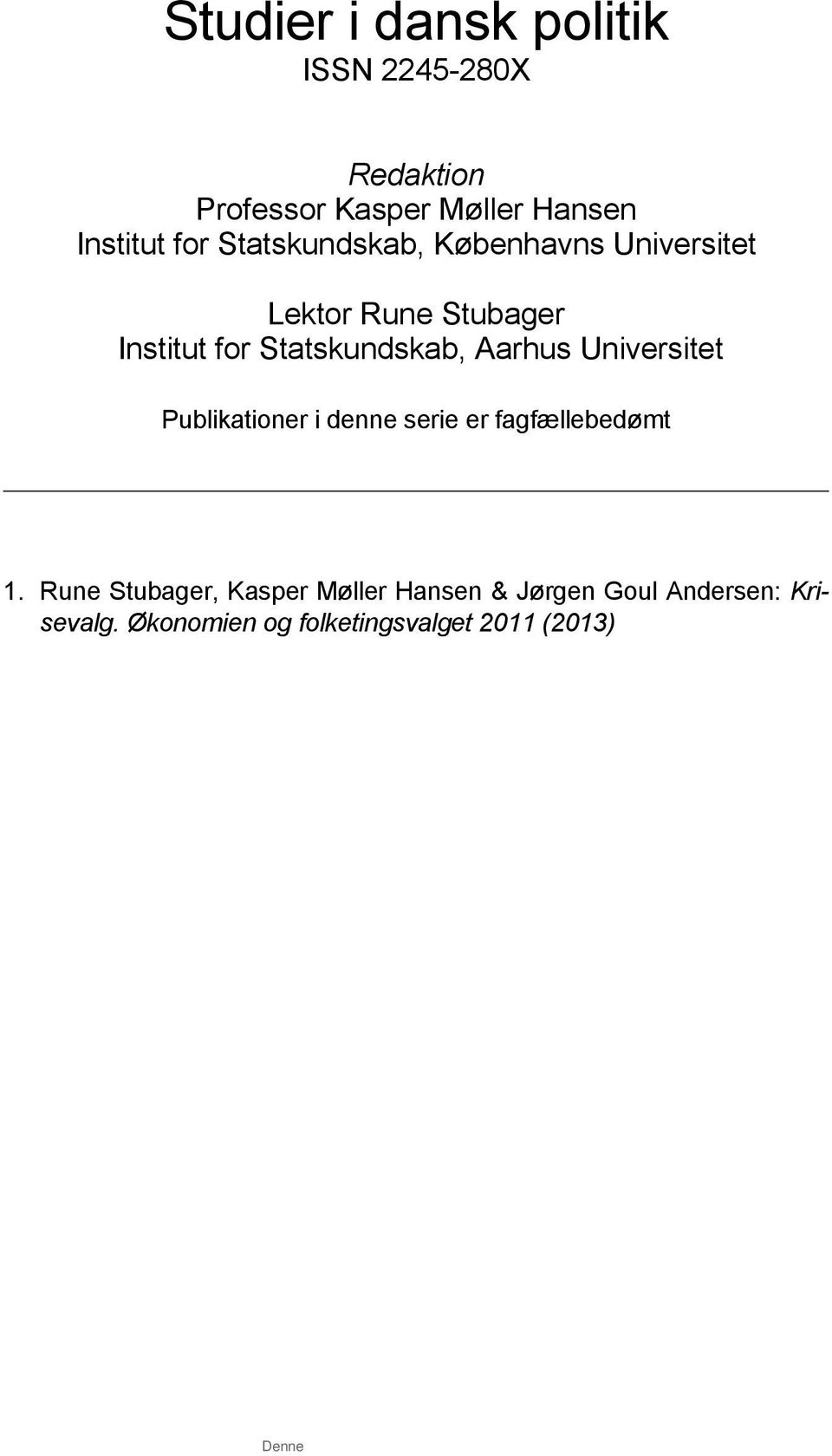 Statskundskab, Aarhus Universitet Publikationer i denne serie er fagfællebedømt 1.